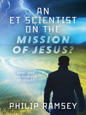 cover image of An ET Scientist on the Mission of Jesus